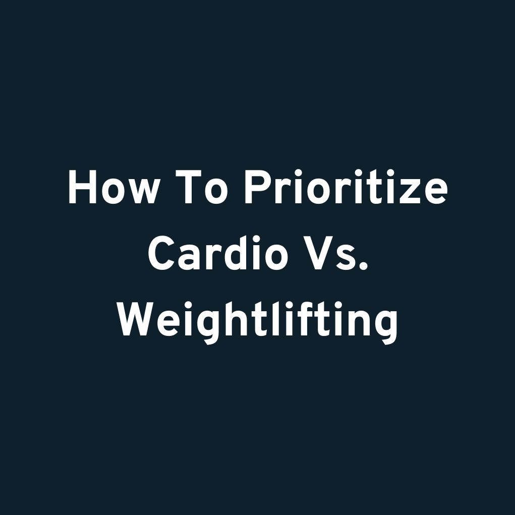 How To Prioritize Cardio Vs. Weightlifting
