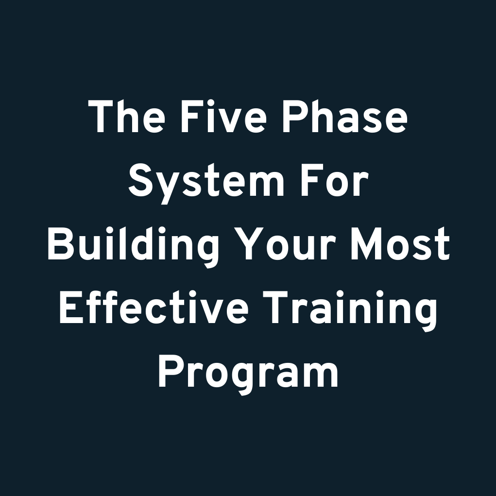 The Five Phase System For Building Your Most Effective Training Program