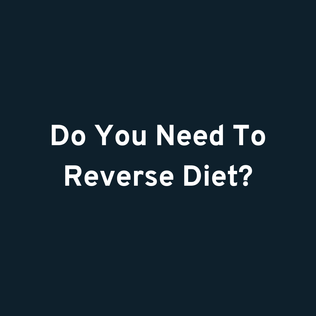 Do You Need To Reverse Diet?