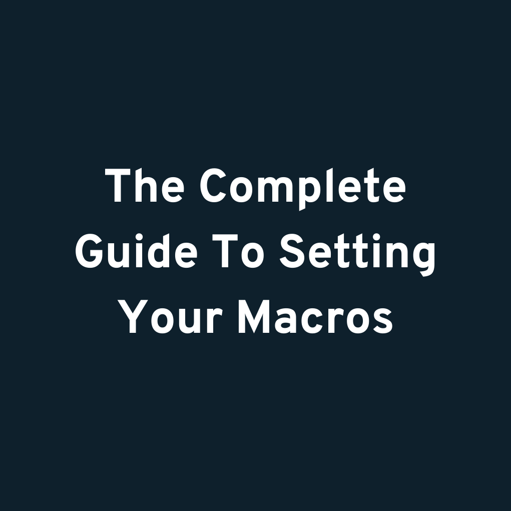 The Complete Guide To Setting Your Macros Loss Guide