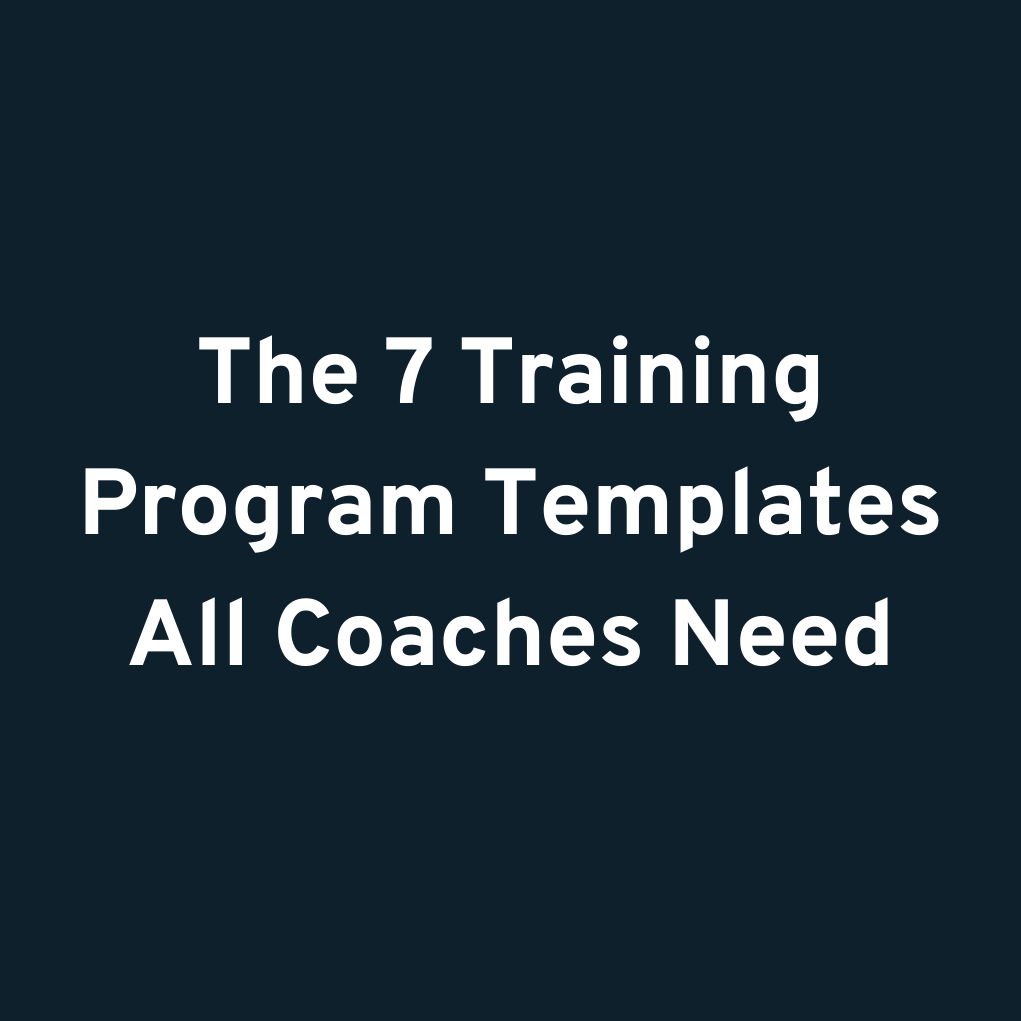 The 7 Training Program Templates All Coaches Need