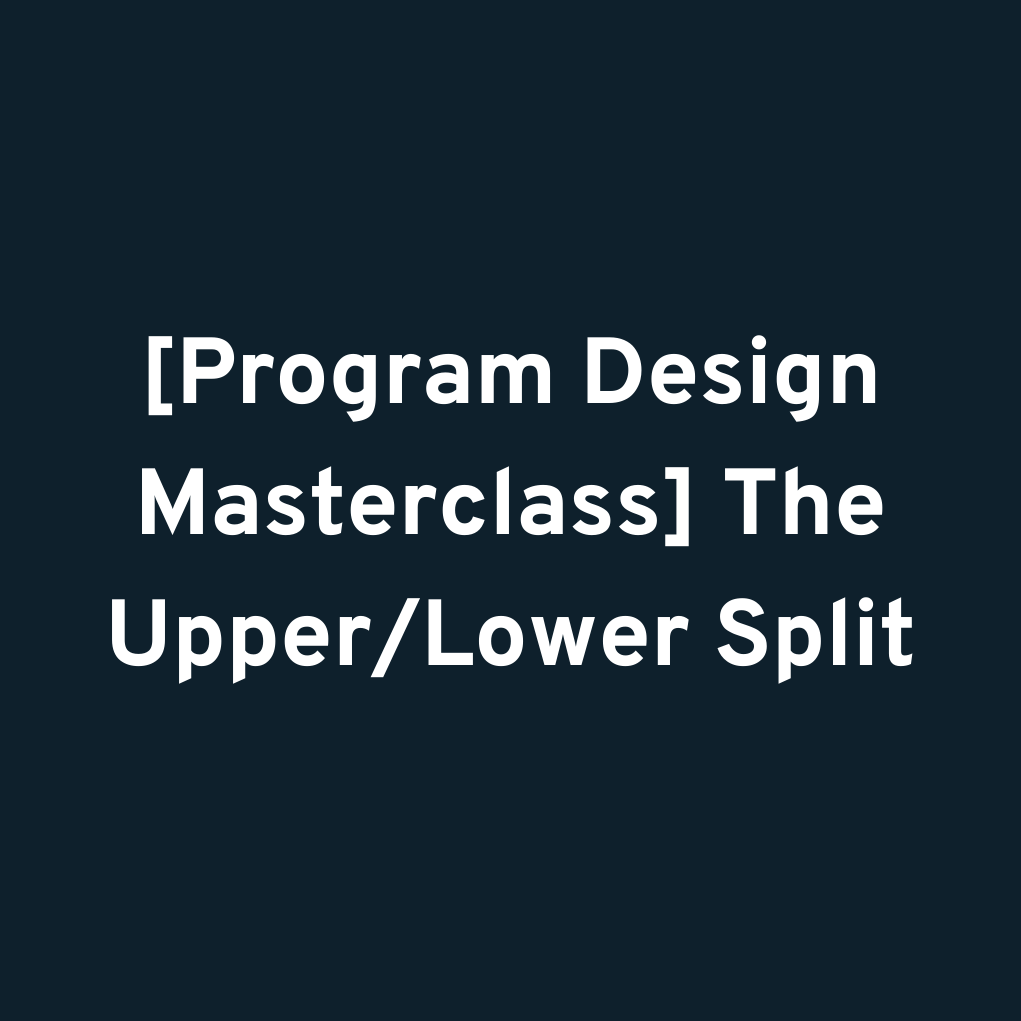 [Program Design Masterclass] The Upper/Lower Split