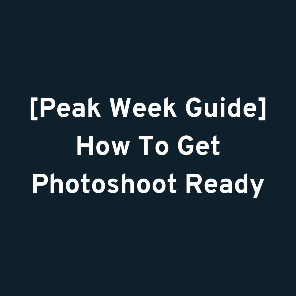 [Peak Week Guide] How To Get Photoshoot Ready