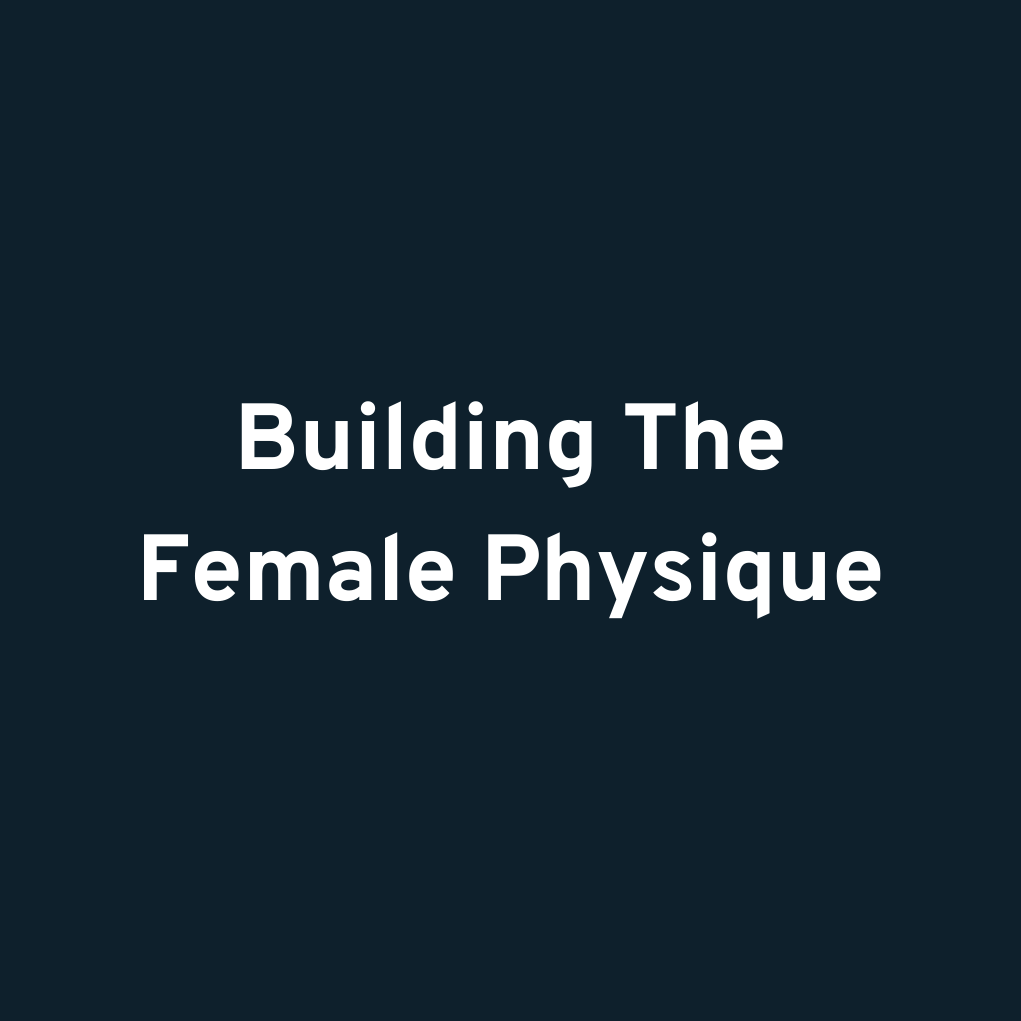 Building The Female Physique