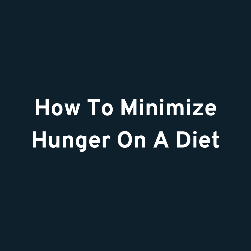 How To Minimize Hunger On A Diet