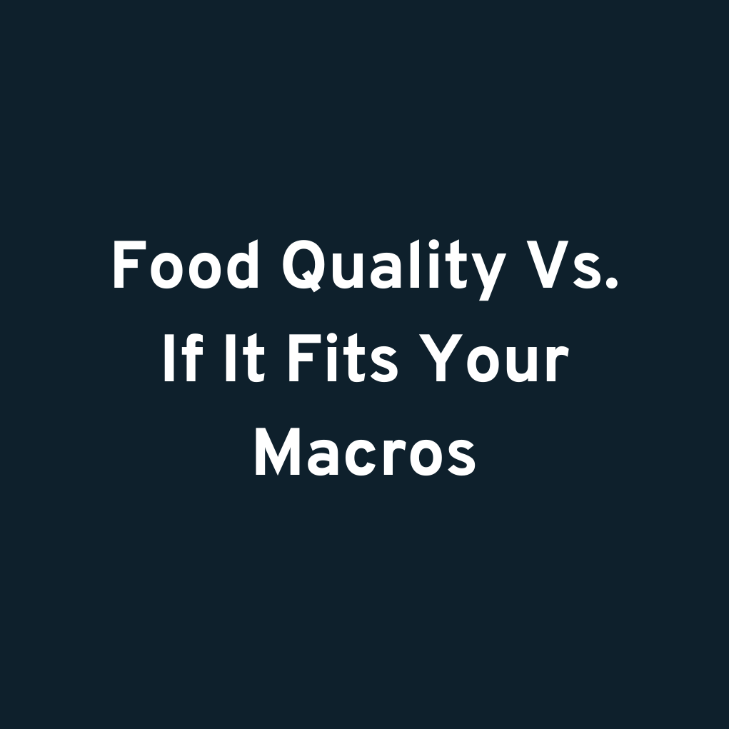 Food Quality Vs. If It Fits Your Macros